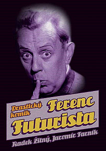 E-kniha Ferenc Futurista: drastický komik