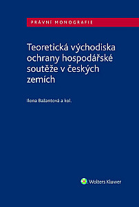 E-kniha Teoretická východiska ochrany hospodářské soutěže v českých zemích