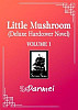 Little Mushroom (Deluxe Hardcover Novel) Vol. 1