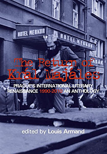 The Return of Kral Majales - Prague´s International Literary Renaissance 1990-2010 : An Anthology