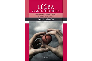 Léčba zraněného srdce - Bolest ze sexuálního zneužití a naděje na proměnu