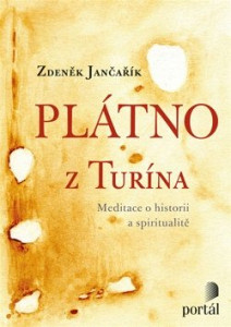 Plátno z Turína - Meditace o historii a spiritualitě