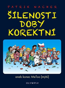 Šílenosti doby korektní aneb konec MeToo (mýtů)