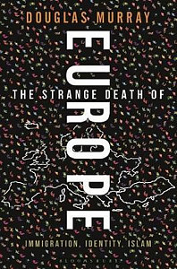 The Strange Death of Europe : Immigration, Identity, Islam