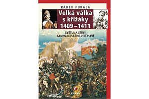 Velká válka s křižáky 1409-1411 - Světla a stíny grunvaldského vítězství