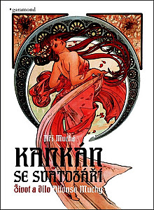 Kankán se svatozáří - Život a dílo Alfonse Muchy