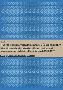 Tvorba kurikulárních dokumentů v České republice: Historicko-analytický pohled na přípravu kurikulárních dokumentů pro základní vzdělávání v letech 1989–2017