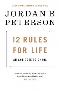 12 Rules for Life: An Antidote to Chaos