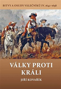 Války proti králi - Bitvy a osudy válečníků IV. 1642-1658