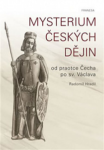 Mysterium českých dějin od praotce Čecha po sv. Václava