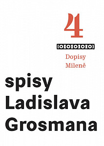 Spisy Ladislava Grosmana 4 - Dopisy Milene
