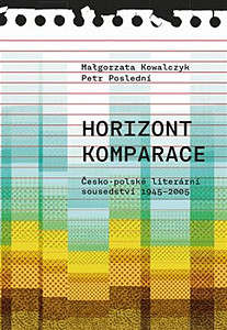 Horizont komparace - Česko-polské literární sousedství 1945-2005