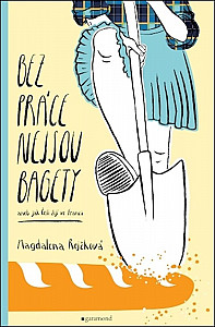 Bez práce nejsou bagety aneb Jak Češi žijí ve Francii