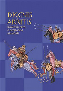 Digenis Akritis - Byzantský epos o Dvojrodém Hraničáři