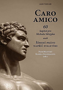 Caro amico - 60 kapitol pro Michala Skřejpka aneb Římské právo napříč staletími