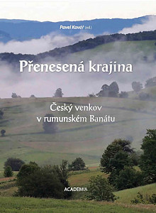 Přenesená krajina - Český venkov v rumunském Banátu