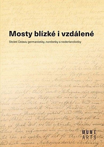 Mosty blízké i vzdálené - Století Ústavu germanistiky, nordistiky a nederlandistiky