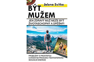 Být mužem - Jen zdravý muž může být životaschopný a úspěšný!