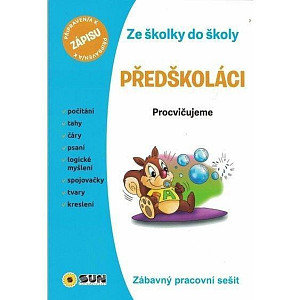 Ze školky do školy Předškoláci - Zábavný pracovní sešit