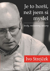 Je to horší, než jsem si myslel - texty, rozhovory, názory