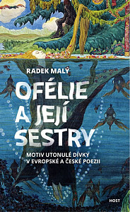 Ofélie a její sestry - Motiv utonulé dívky v evropské a české poezii