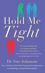 Hold Me Tight : Your Guide to the Most Successful Approach to Building Loving Relationships