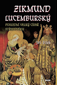Zikmund Lucemburský – Poslední velký císař středověku