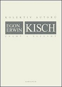 Egon Erwin Kisch známý a neznámý