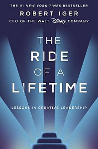 The Ride of a Lifetime : Lessons in Creative Leadership from the CEO of the Walt Disney Company