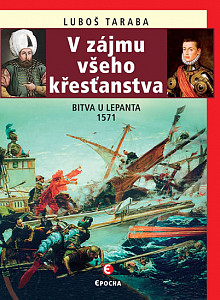 V zájmu všeho křesťanstva - Bitva u Lepanta 1571