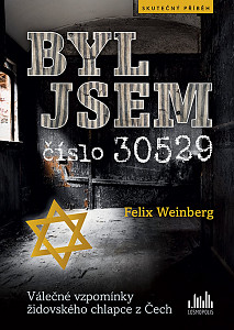 Byl jsem číslo 30529 - Válečné vzpomínky židovského chlapce z Čech