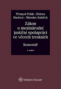 Zákon o mezinárodní justiční spolupráci ve věcech trestních (č. 104/2013 Sb.). Komentář