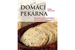 Domácí pekárna - Praktická kuchařka pro každý den