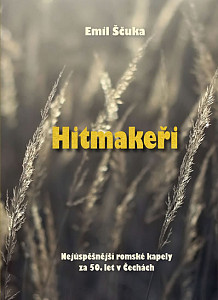 Hitmakeři - Nejúspěšnější romské kapely za 50. let v Čechách