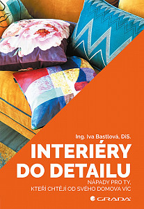 Interiéry do detailu - Nápady pro ty, kteří chtějí od svého doma více