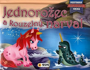 Jednorožec a kouzelný narval - Prostorová kniha