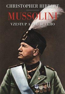 Mussolini. Il. Duce. Vzestup a pád