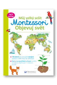 Můj velký sešit Montessori - Objevuj svět