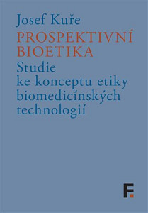 Prospektivní bioetika - Studie ke konceptu etiky biomedicínských technologií