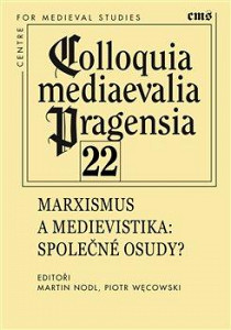 Colloquia mediaevelia Pragensia 22 - Marxismus a medievistika: Společné osudy?