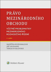 Právo mezinárodního obchodu - Včetně problematiky mezinárodního rozhodčího řízení