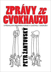 Zprávy ze cvokhauzu - S předmluvami Benjamina Kurase a Vlastimila Vondrušky