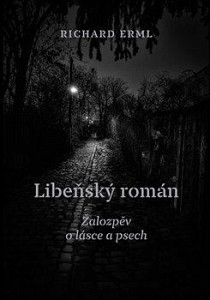 Libeňský román - Žalozpěv o lásce a psech