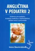 Angličtina v pediatrii 2 - Učebnice pro pediatry, studenty medicíny a ošetřovatelství, dětské sestry a pečovatele