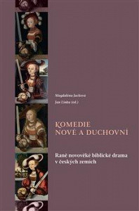 Komedie nové a duchovní - Raně novověké biblické drama v českých zemích