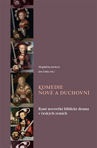 Komedie nové a duchovní - Raně novověké biblické drama v českých zemích