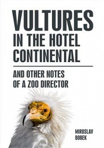 Vultures in the hotel Continental and other notes of a zoo director (anglicky)