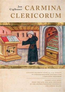 Carmina Clericorum - Latinské duchovní písně 14. až 15. století ve středoevropském univerzitním a školském prostředí