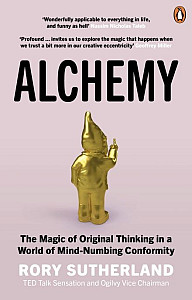 Alchemy: The Magic of Original Thinking in a World of Mind-Numbing Conformity