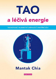 Tao a léčivá energie - Taoistické tajemství obíhající vnitřní síly